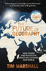 FUTURE OF GEOGRAPHY - MARSHALL TIM - 9781783966882