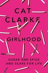 Girlhood - Cat Clarke - 9781784292737