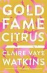 Gold Fame Citrus - VAYE WATKINS,  Claire - 9781784292867