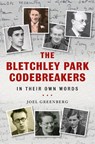 The Bletchley Park Codebreakers in Their Own Words - Joel Greenberg - 9781784388119
