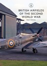 British Airfields of the Second World War - Stuart Hadaway - 9781784423957