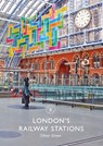 London's Railway Stations - Oliver Green - 9781784425050