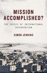 Mission Accomplished? - Simon Jenkins - 9781784531324