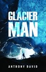 Glacier Man - Anthony David - 9781784654979