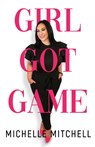 Girl Got Game - Michelle Mitchell - 9781784659059