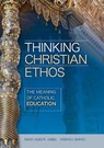 Thinking Christian Ethos: The Meaning of Catholic Education - David Albert Jones ; Stephen Barrie - 9781784690311