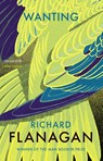 Wanting - Richard Flanagan - 9781784702922