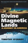Divine Magnetic Lands - Timothy O'Grady - 9781784703585