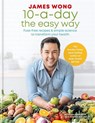 10-a-Day the Easy Way - James Wong - 9781784724764