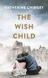 The Wish Child - Catherine Chidgey - 9781784741112