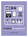 I Want to Be Organised - GRIFFEY,  Harriet - 9781784880248