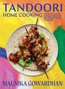 Tandoori Home Cooking - Maunika Gowardhan - 9781784885908