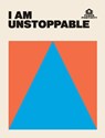 I AM UNSTOPPABLE - Hardie Grant Books - 9781784886431