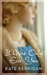 It Was Only Ever You - KERRIGAN,  Kate - 9781784975906