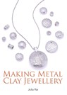 Making Metal Clay Jewellery - Julia Rai - 9781785002649