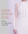Fashion Knitwear Design - Amy Twigger Holroyd ; Helen Hill ; Kandy Diamond - 9781785005695