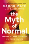 The Myth of Normal - Gabor Mate ; Daniel Mate - 9781785042713