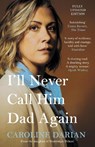 I'll Never Call Him Dad Again: By the daughter of Dominique and Gisele Pelicot - Caroline Darian - 9781785126031