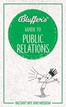 Bluffer's Guide to Public Relations - HANN,  Keith - 9781785215643
