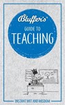 Bluffer's Guide to Teaching - YAPP,  Nick ; Meier, Verity - 9781785217395