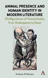 Animal Presence and Human Identity in Modern Literature - Kimberly W. Benston - 9781785279607