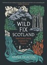 The Wild Fix Scotland - Anna Deacon - 9781785308970