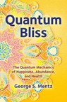 Quantum Bliss - George S. Mentz - 9781785352041