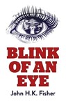 Blink of an Eye - John H.k. Fisher - 9781785352058