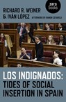 Los Indignados: Tides of Social Insertion in Spain - Richard R. Weiner ; Ivan Lopez - 9781785353123