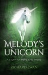 Melody`s Unicorn - A Story of Here and There - Richard Swan - 9781785357251