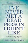 I've Never Met A Dead Person I Didn't Like - Sherrie Dillard - 9781785358692
