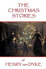 The Christmas Stories of Henry van Dyke - DYKE,  Henry Van - 9781785430176