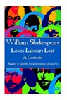 William Shakespeare - Loves Labours Lost: Beauty is bought by judgement of the eye. - SHAKESPEARE,  William - 9781785435966