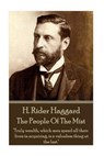 H. Rider Haggard - The People Of The Mist: "Truly wealth, which men spend all their lives in acquiring, is a valueless thing at the last." - H. Rider Haggard - 9781785438158