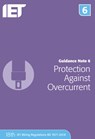 Guidance Note 6: Protection Against Overcurrent - The Institution of Engineering and Technology - 9781785614613