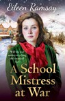 A Schoolmistress at War - Eileen Ramsay - 9781785762260