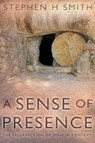 A Sense of Presence - SMITH,  Stephen H. - 9781785892417