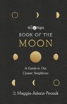 The Sky at Night: Book of the Moon – A Guide to Our Closest Neighbour - Dr Maggie Aderin-Pocock - 9781785943515