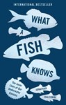 What a Fish Knows - Jonathan Balcombe - 9781786071224