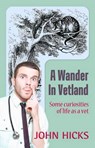 A Wander in Vetland - HICKS,  John - 9781786101570