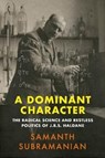 A Dominant Character - Samanth Subramanian - 9781786492814
