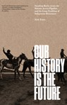 Our History Is the Future - Nick Estes - 9781786636720