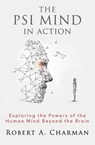 The PSI Mind in Action - Robert A. Charman - 9781786772329