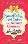 Snowflakes, Iced Cakes and Second Chances - WATSON,  Sue - 9781786812995