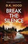 Break the Silence - D K Hood - 9781786819000
