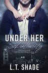 Under Her Authority - L T Shade - 9781786861191