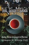 Teas, Soups and Salads - Norman W. Wilson - 9781786952608