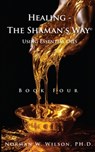 Healing The Shaman's Way - Book 4 - Essential Oils - Norman Wilson - 9781786958556