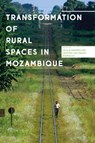 Transformations of Rural Spaces in Mozambique - CECILIA (INDEPENDENT SCHOLAR) NAVARRA ; CRISTINA UDELSMANN (NORDIC AFRICA INSTITUTE,  Sweden) Rodrigues - 9781786999252