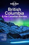Lonely Planet British Columbia & the Canadian Rockies - Lonely Planet ; John Lee ; Ray Bartlett ; Gregor Clark - 9781787013650